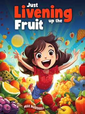 cover image of Just Livening Up the Fruit